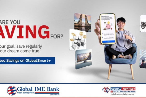 ग्लोबल आइएमई बैंकको ‘गोल बेस्ड सेभिङ्ग’ योजनाः नवीन र आकर्षक विशेषताले भरिपूर्ण