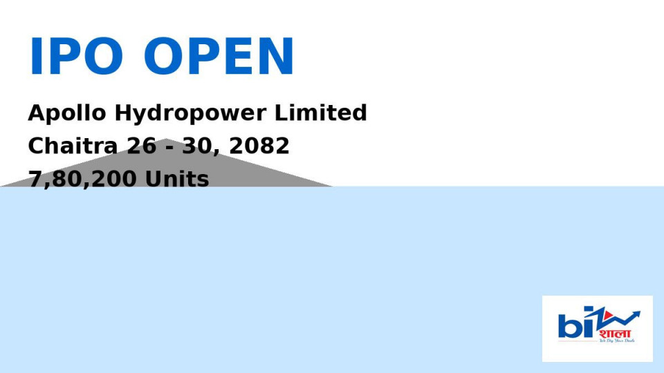 एपोलो हाइड्रोपावरको आईपीओ चैत २६ देखि खुल्ने, ७ लाख ८० हजार २०० कित्ता सर्वसाधारणका लागि
